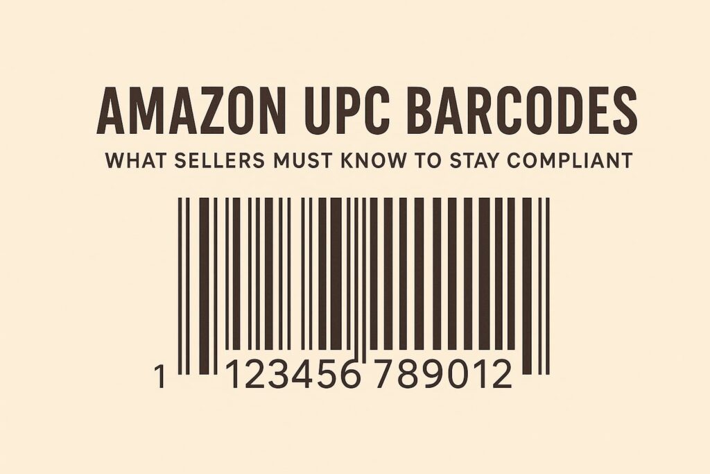 Amazon UPC Barcodes: What Sellers Must Know to Stay Compliant