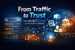 From Traffic to Trust: The New SEO Blueprint for Authority Brands